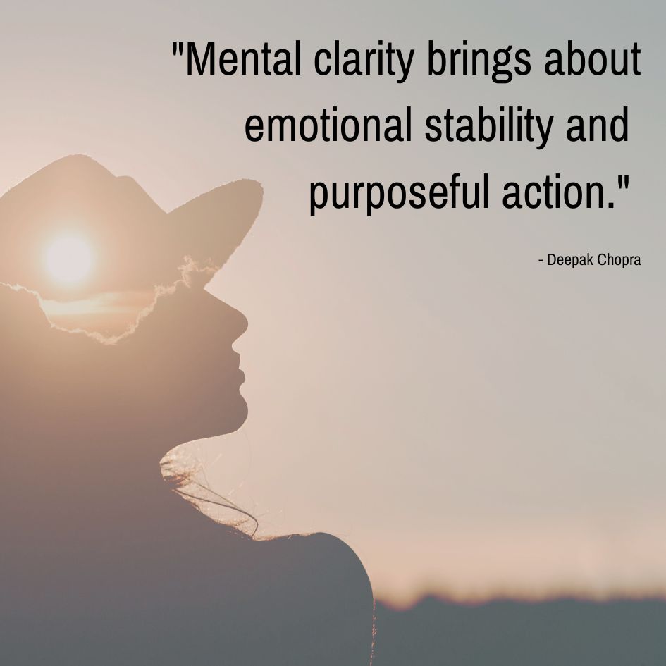 "Mental clarity brings about emotional stability and purposeful action." - Deepak Chopra<br />
#mentalclarity #purposefullife #joy #joyfullife #mentalclarityequalsjoyfullife