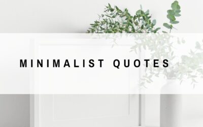 Minimalist Quotes: Inspiring Wisdom for Simplified Living